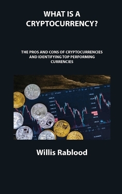 What Is a Cryptocurrency? - Willis Rablood