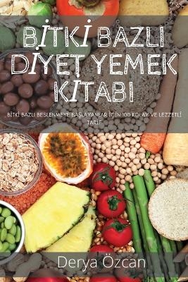 B&#304;tk&#304; Bazli D&#304;yet Yemek K&#304;tabi -  Derya Özcan