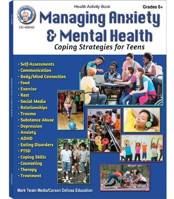 Managing Anxiety & Mental Health Workbook, Grades 6 - 12 - Alexis Fey