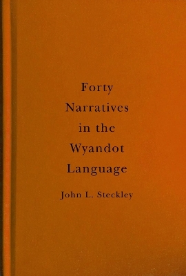 Forty Narratives in the Wyandot Language - John L. Steckley