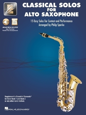 Essential Elements Classical Solos for Alto Sax: 15 Easy Solos for Contest and Performance with Onlie Audio & Printable Piano Accompaniments