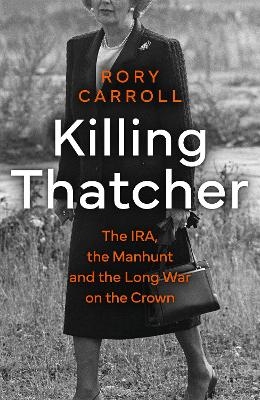 Killing Thatcher - Rory Carroll