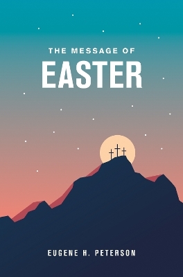 The Message of Easter, 20-Pack (Softcover) - Eugene H. Peterson