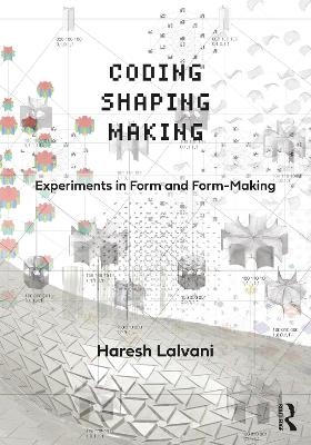 Coding, Shaping, Making - Haresh Lalvani