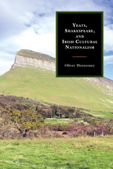 Yeats, Shakespeare, and Irish Cultural Nationalism -  Oliver Hennessey