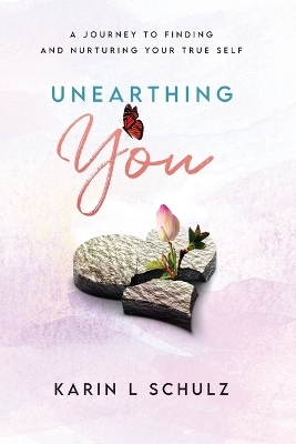 Unearthing You - Karin L Schulz