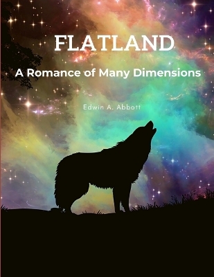 Flatland - A Romance of Many Dimensions -  Edwin a Abbott
