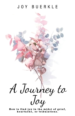 A Journey to Joy - Joy Buerkle