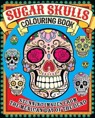 Sugar Skulls Colouring Book -  Arcturus Publishing Limited, Tansy Willow