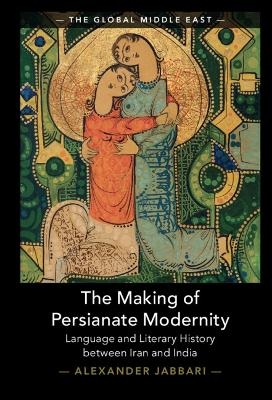 The Making of Persianate Modernity - Alexander Jabbari