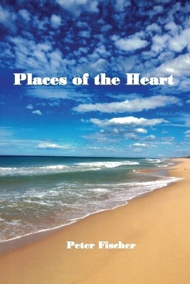 Places of the Heart - Peter Fischer