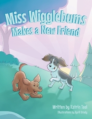 Miss Wigglebums Makes a New Friend - Katrin Teel