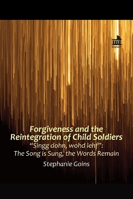 Forgiveness and the Reintegration of Child Soldiers - Stephanie Goins