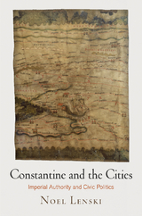 Constantine and the Cities -  Noel Lenski