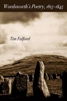 Wordsworth's Poetry, 1815-1845 - Tim Fulford