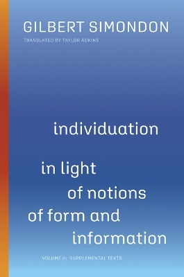 Individuation in Light of Notions of Form and Information - Gilbert Simondon