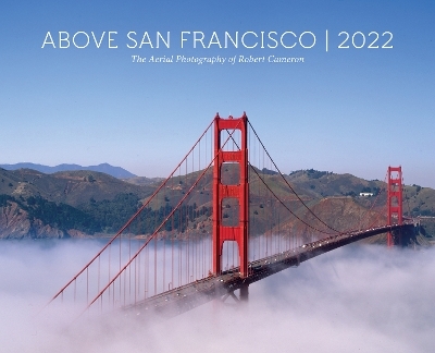 Above San Francisco 2022 Wall Calendar - Robert Cameron