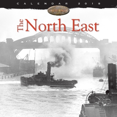 The North East Heritage Wall Calendar 2018 (Art Calendar)