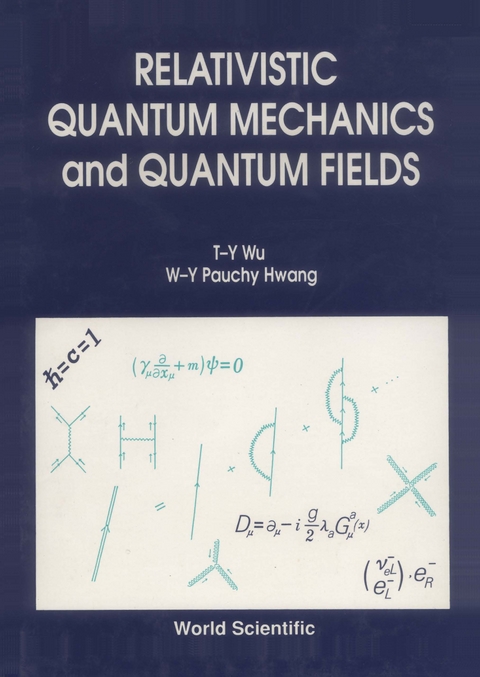 Relativistic Quantum Mechanics And Quantum Fields -  Hwang Pauchy W-y Hwang,  Wu Ta-you Wu