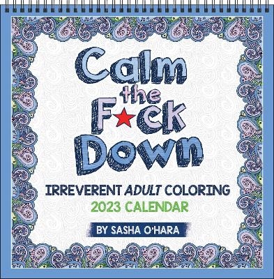Calm the F*ck Down 2023 Coloring Wall Calendar - Sasha O'Hara