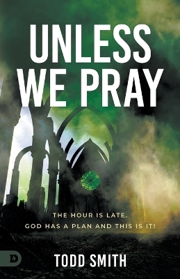 Unless We Pray - Todd Smith