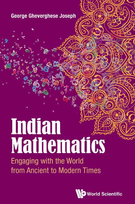 Indian Mathematics: Engaging With The World From Ancient To Modern Times - George Gheverghese Joseph