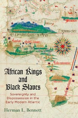 African Kings and Black Slaves - Herman L. Bennett