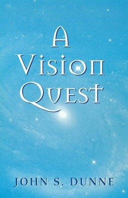 A Vision Quest - John S. Dunne