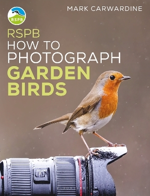 RSPB How to Photograph Garden Birds - Mark Carwardine