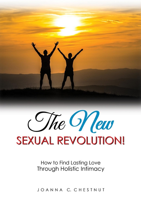 New Sexual Revolution! -  Joanna C. Chestnut