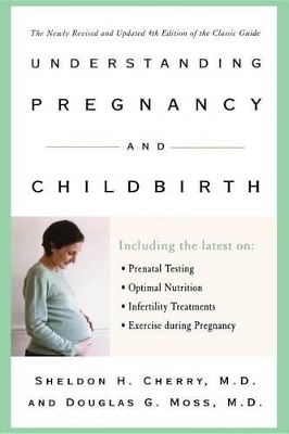 Understanding Pregnancy and Childbirth - Sheldon H. Cherry, Douglas G. Moss