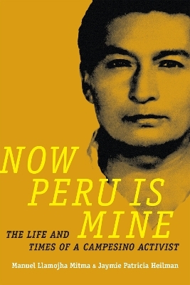 Now Peru Is Mine - Manuel Llamojha Mitma, Jaymie Patricia Heilman