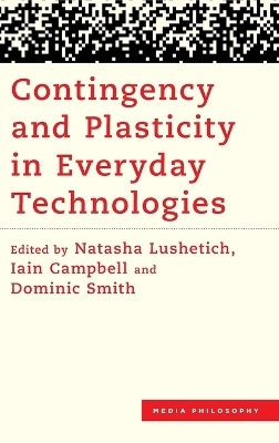 Contingency and Plasticity in Everyday Technologies - 