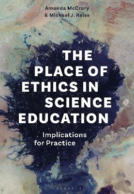 The Place of Ethics in Science Education - Dr Amanda McCrory, Professor Michael J. Reiss