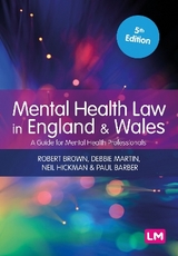 Mental Health Law in England and Wales - Brown, Robert; Martin, Debbie; Hickman, Neil; Barber, Paul
