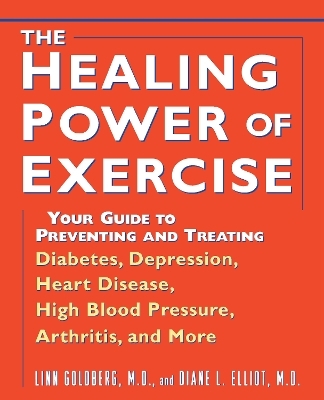 The Healing Power of Exercise - Linn Goldberg, Diane L. Elliot