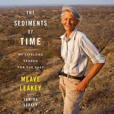 The Sediments of Time - Meave Leakey, Samira Leakey