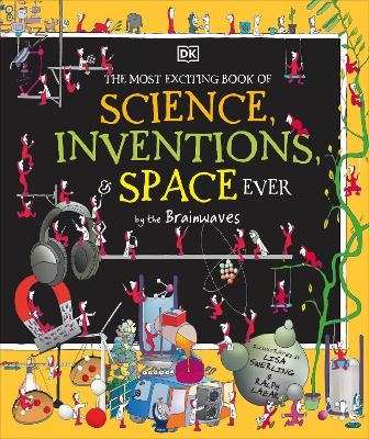 The Most Exciting Book of Science, Inventions, and Space Ever by the Brainwaves -  Dk