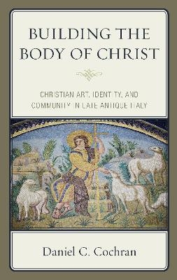 Building the Body of Christ - Daniel C. Cochran