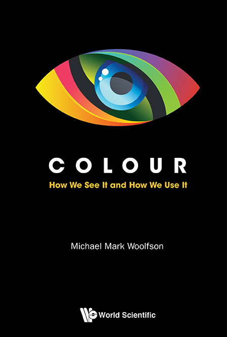 Colour: How We See It And How We Use It - Michael Mark Woolfson