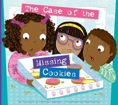 The Case of the Missing Cookies - Thomas K Adamson, Heather Adamson