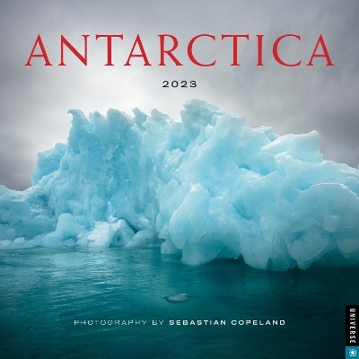 Antarctica 2023 Wall Calendar - Sebastian Copeland