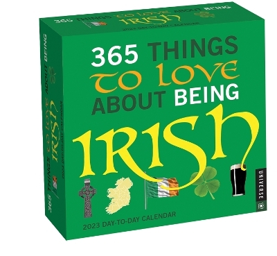 365 Things to Love About Being Irish 2023 Day-to-Day Calendar -  Universe Publishing