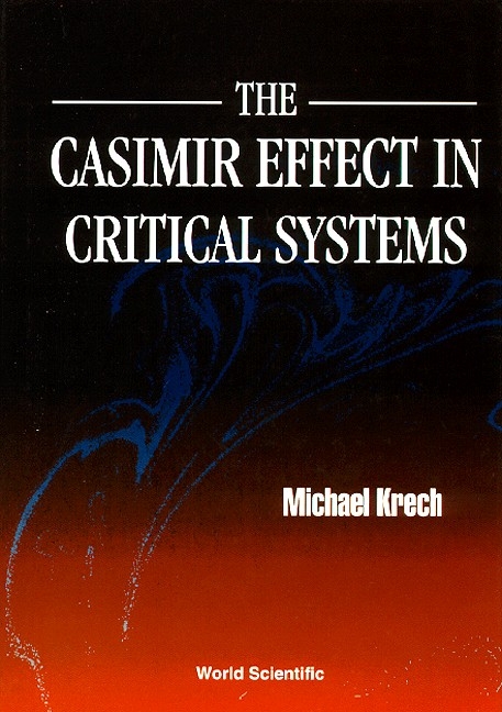 CASIMIR EFFECT IN CRITICAL SYSTEMS,THE - Michael Krech