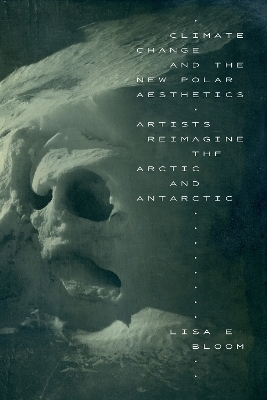 Climate Change and the New Polar Aesthetics - Lisa E. Bloom