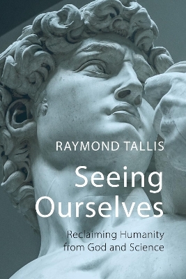 Seeing Ourselves - Professor Raymond Tallis
