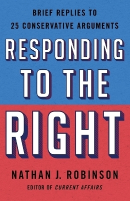 Responding to the Right - Nathan J Robinson