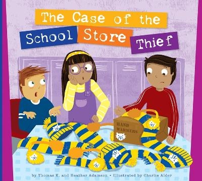 The Case of the School Store Thief - Thomas K Adamson, Heather Adamson