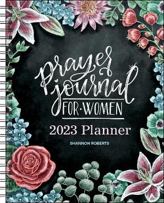 Prayer Journal for Women 12-Month 2023 Monthly/Weekly Planner Calendar - Shannon Roberts