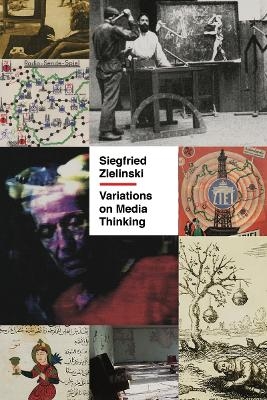 Variations on Media Thinking - Siegfried Zielinski